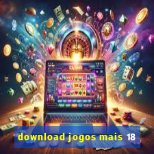 download jogos mais 18